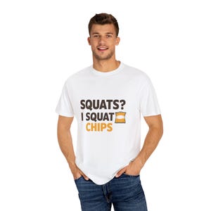 Funny Workout T-Shirt, I Squat Chips Gym Humor Tee, Fitness Lovers, Humor Exercise Shirt, Workout Gift for Friends
