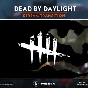 May include: Digital stream transition graphic with the text "DEAD BY DAYLIGHT" and "STREAM TRANSITION". The design features a white symbol on a black background, with dark silhouettes and the website address www.yumeinaru.etsy.com.