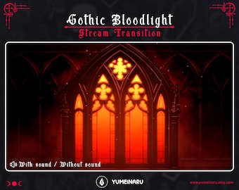 May include: A digital stream transition graphic titled Gothic Bloodlight Stream Transition featuring a glowing orange arched window with intricate tracery against a dark background. Text includes With sound / Without sound and YUMEINARU.