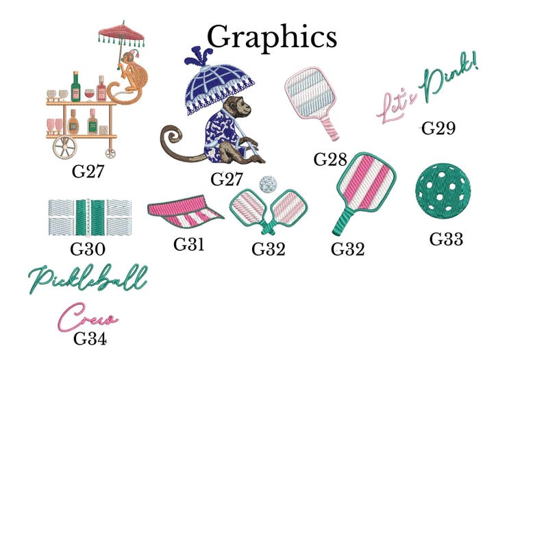 May include: A collection of embroidered graphics including a monkey with an umbrella, a bar cart, pickleball paddles, a visor, and a pickleball. The text "Graphics", "Let's Pink!", "Pickleball Crew" is also included.