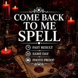 May include: A digital graphic featuring the text COME BACK TO ME SPELL, FAST RESULT, SAME DAY, and PHOTO PROOF. The image displays red candles in metal holders, a piece of parchment paper with a wax seal, dark red roses, and various crystals.