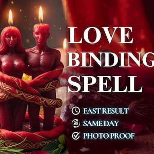 May include: Red candles in the shape of a man and woman are intertwined with a red and gold ribbon. The text "LOVE BINDING SPELL" is displayed in white. Additional text includes "FAST RESULT", "SAME DAY", and "PHOTO PROOF".