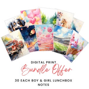 May include: Digital print bundle offer for 30 boy and 30 girl lunchbox notes. The images include a red truck, a dog, a unicorn, ice cream cones, a stadium, a galaxy, and a field of candy.