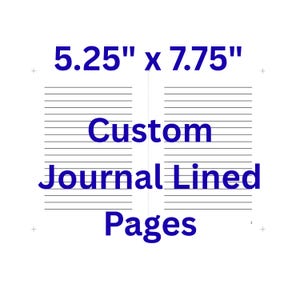 May include: White journal pages with horizontal black lines, labeled "Custom Journal Lined Pages." The dimensions are 5.25" x 7.75". The image shows a close-up of the lined pages, ideal for writing.