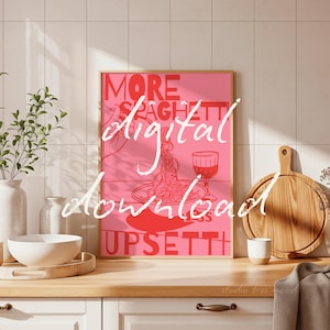 May include: Pink and red art print with the words "MORE SPAGHETTI LESS UPSETTI" and the words "digital download" in white script. The print features an illustration of spaghetti, a plate, and a glass of wine.