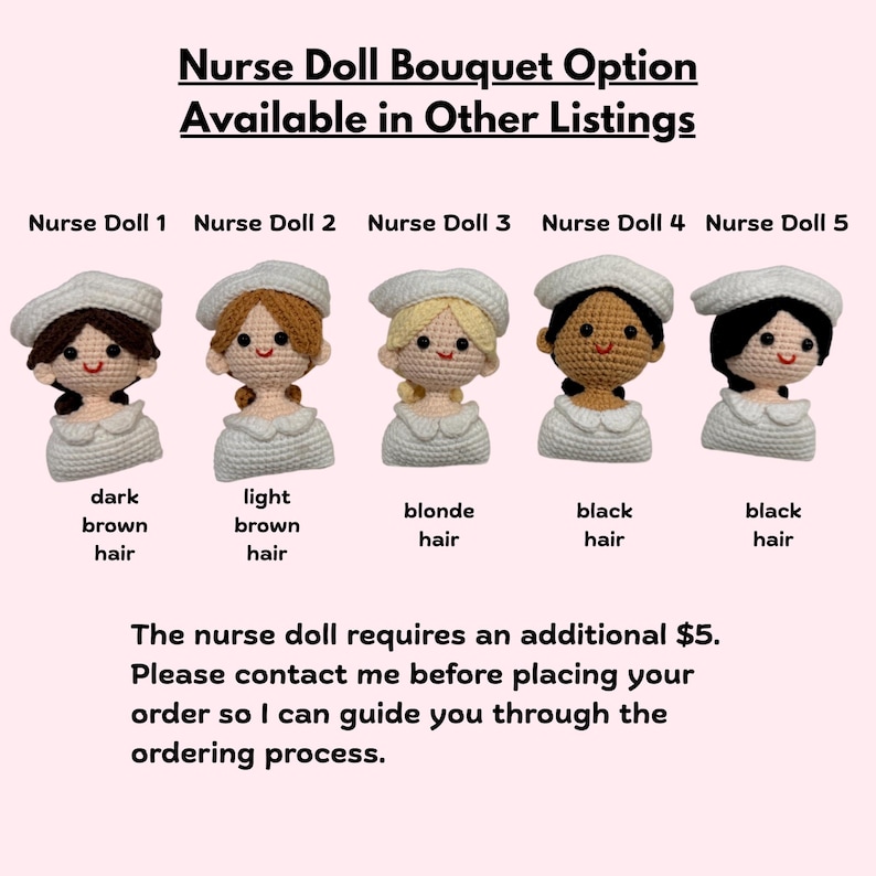 May include: Five crochet nurse dolls with white caps and uniforms, labeled Nurse Doll 1 through 5 with varying hair colors: dark brown, light brown, blonde, and black. Text reads: Nurse Doll Bouquet Option Available in Other Listings.