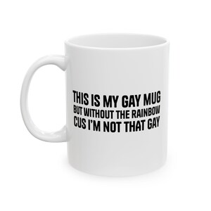 Lustige Gay Pride Keramiktasse, LGBTQ + Humor Geschenk für Freunde, Kaffeetasse des Regenbogenliebhabers, Geburtstag, Pride Monat, lustige Tasse