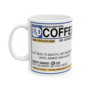 Coffee Prescription Ceramic Mug 11oz 15oz, Doctor Prescription Coffee Cup, Medical Doctor Nurse Gift, Funny Pharmacy Mug, Coffee Lovers Gift