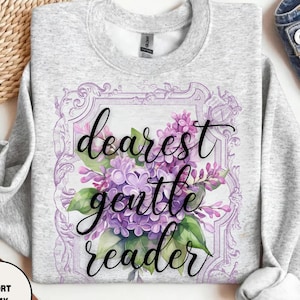 Dearest Gentle Reader Sweatshirt, Book Lover Seetshirt, Book TV Series Crewneck, Romantic Sweatshirt