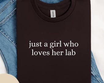 Just A Girl Who Loves Her Lab Shirt, Labrador Mom Gift, Dog Breed Love, Pet Parent, Trendy Women's Tshirt, Lab Mom Gift, Lab Lover Tee