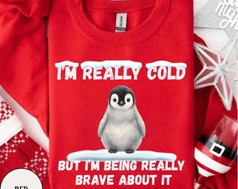 „Mir ist kalt, aber ich bin tapfer dabei“-Sweatshirt, lustiges, gemütliches Winter-T-Shirt mit Grafik, Geschenk für Winterliebhaber, „Mir ist immer kalt“-Shirt, Pinguin-Shirt