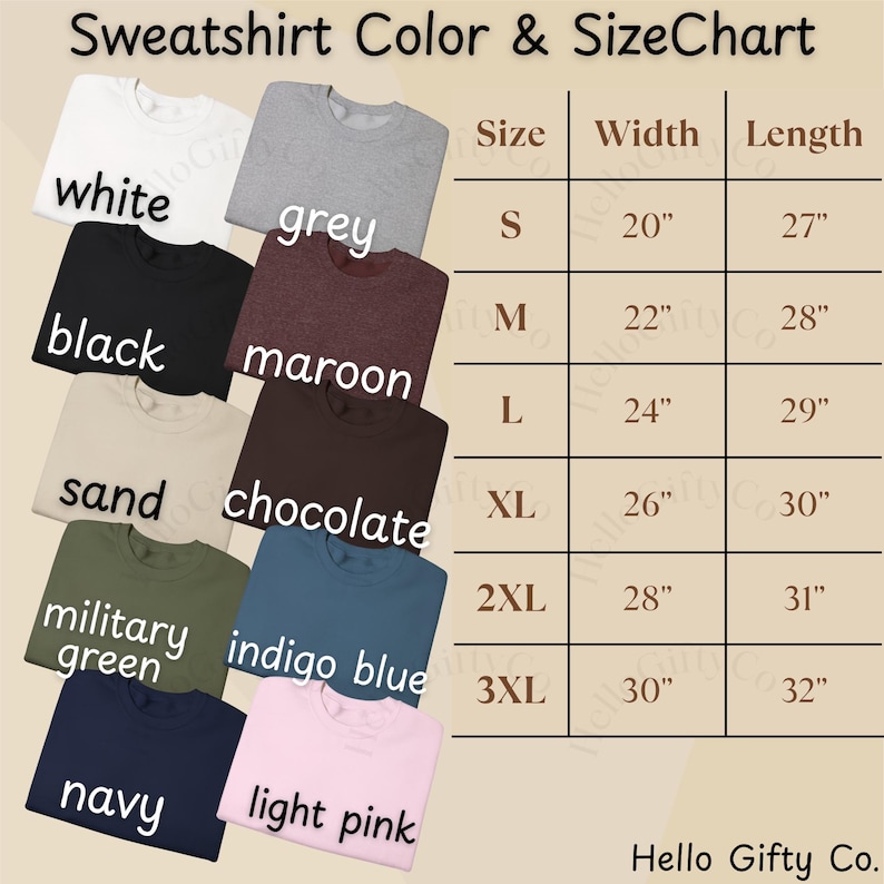 May include: A color and size chart for sweatshirts, featuring various colors like white, grey, black, maroon, sand, chocolate, military green, indigo blue, navy, and light pink. The chart includes sizes S to 3XL, with width and length measurements in inches.