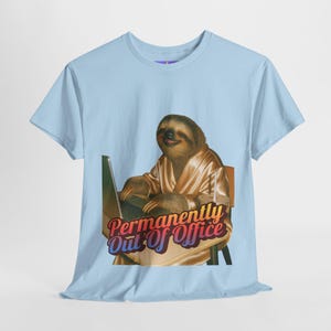 Permanently Out of Office Sloth Tee, Funny T-Shirt for Remote Workers, Gift for Lazy Days, Quirky Office Humor, Unisex Cotton Shirt