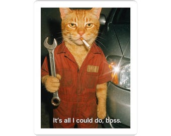 Mechanic Cat with Wrench Sticker | 'It's all I could do, boss.' Kiss-Cut Sticker
