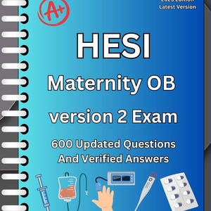 May include: A textbook cover with a blue gradient background features the text "HESI Maternity OB version 2 Exam" and "600 Updated Questions And Verified Answers." The cover includes medical illustrations and the text "2025 Edition Latest Version."