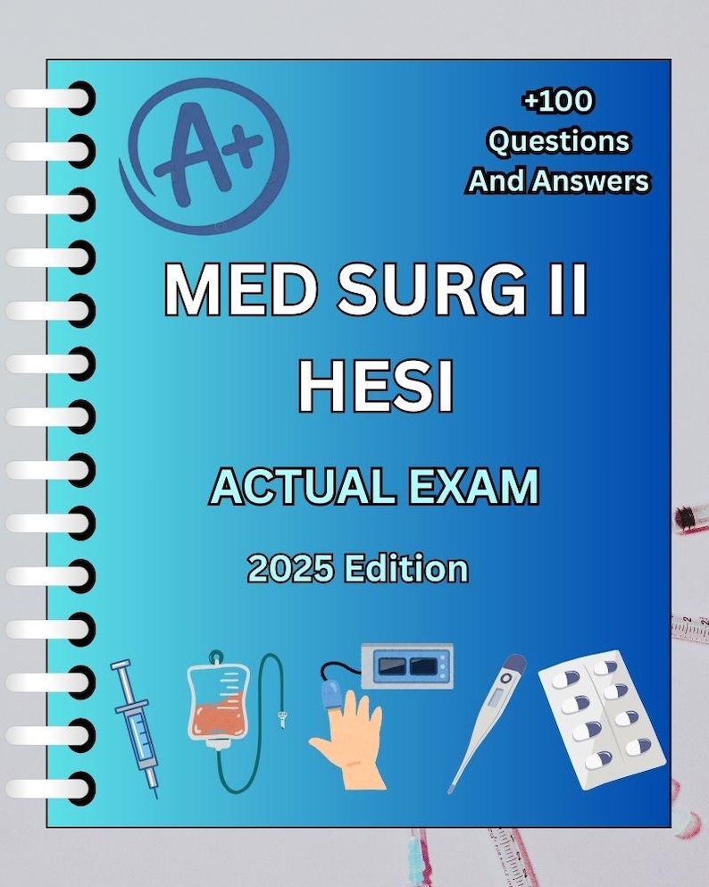 Med Surg II HESI Exam Study Guide: 100+ Verified Questions (digital ...