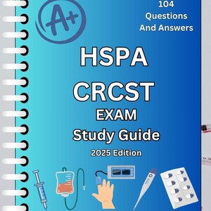 May include: A blue study guide titled "HSPA CRCST EXAM Study Guide 2025 Edition" with an A+ symbol. The cover includes the text "104 Questions And Answers" and illustrations of medical equipment, including a syringe and a blood bag.