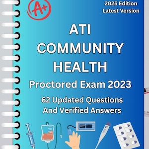 May include: A blue textbook cover with the title "ATI COMMUNITY HEALTH" and the text "Proctored Exam 2023". Includes medical illustrations of a syringe, IV bag, finger pulse oximeter, thermometer, and pills. The cover also states "62 Updated Questions And Verified Answers".