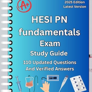 May include: A study guide for the HESI PN fundamentals exam. The cover is blue with white text that reads "HESI PN fundamentals Exam Study Guide 110 Updated Questions And Verified Answers." Includes medical illustrations and the text "2025 Edition Latest Version."