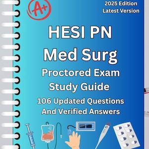May include: A blue study guide for the HESI PN Med Surg Proctored Exam, 2025 Edition, with white text and a red A+ symbol. It contains 106 updated questions and verified answers. Includes medical illustrations of a syringe, IV bag, and thermometer.