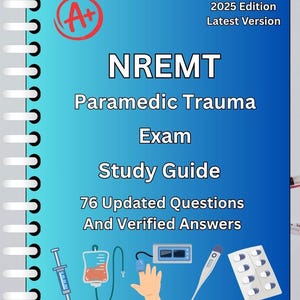 May include: A blue study guide titled "NREMT Paramedic Trauma Exam Study Guide." The cover includes the text "2025 Edition Latest Version" and "76 Updated Questions And Verified Answers." Medical illustrations of a syringe, IV bag, and other medical devices are also shown.