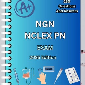 NGN NCLEX-PN Actual Exam Study Guide | 180 Verified Questions with Detailed Rationales | A+ Passed