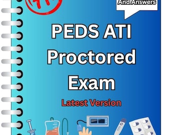 PEDS Proctored Exam Complete | 61 Updated Questions and Verified Answers | A+ Graded