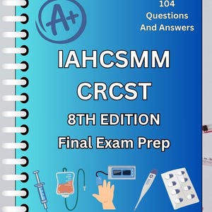 Könnte beinhalten: Ein blaues Spiralbuch mit dem Text "IAHCSMM CRCST 8th Edition Final Exam Prep". Das Cover enthält den Text "104 Questions And Answers" und medizinische Illustrationen einer Spritze, eines Blutbeutels und anderer medizinischer Geräte.