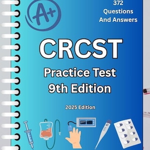 May include: A blue spiral-bound book titled "CRCST Practice Test 9th Edition 2025 Edition" with "372 Questions And Answers." The cover features an "A+" grade symbol and medical illustrations.