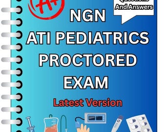 PEDIATRICS Proctored Exam | 302 Updated Questions and Verified Answers | A+ Graded