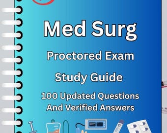 Med Surg Proctored Exam | 100 Questions & Answers | Study Guide PDF Download