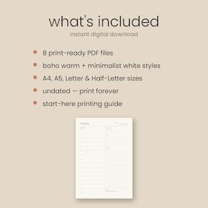 May include: A digital planner template featuring the text what's included, instant digital download, 8 print-ready PDF files, boho warm and minimalist white styles, A4, A5, Letter and Half-Letter sizes, undated, and a start-here printing guide.