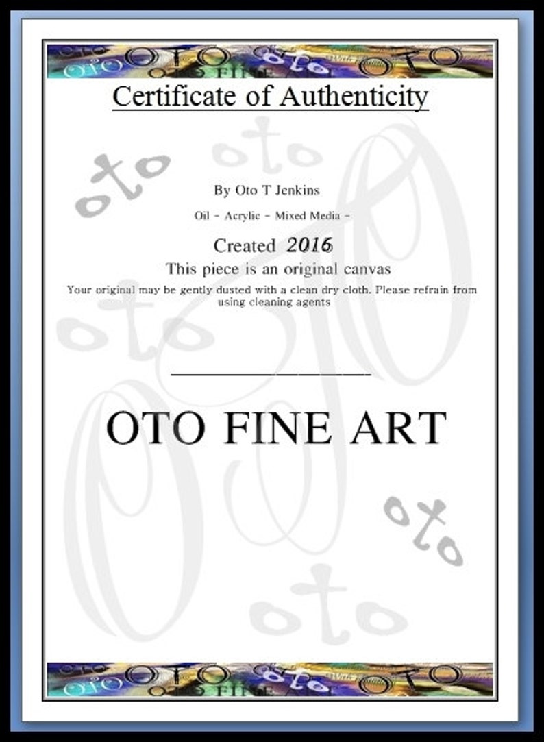 May include: Certificate of Authenticity for an original canvas painting created in 2016 by Oto T Jenkins. The painting is made with oil, acrylic, and mixed media. The certificate is printed on white paper with a black border.