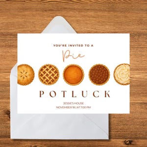 May include: White invitation card with a pie potluck theme. The card features illustrations of various pies and the text "You're invited to a Pie Potluck". The invitation includes the host's name, date, and time.