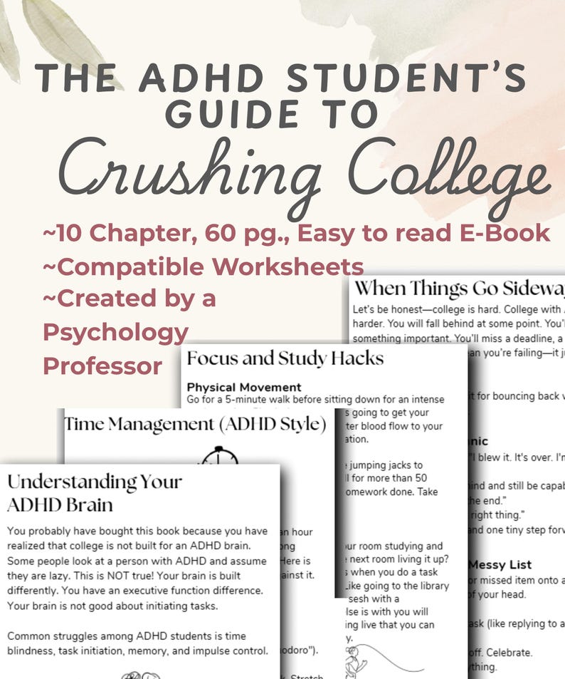 Text: the adhd student's guide to crushing college. 10 chapters. 60 pages. Easy to read e-book. Compatible worksheets. Created by a psychology professor. There are 4 pages of book shown.