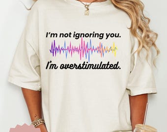 ADHD Autism “Overstimulated” T-Shirt, Funny Neurodivergent Graphic Tee, Rainbow Comfort Colors, Sensory Humor Gift Neurodivergence Awareness