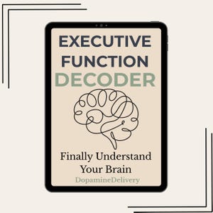 May include: A digital tablet screen displaying the text EXECUTIVE FUNCTION DECODER in dark gray and sage green, a black line-art brain illustration, and the text Finally Understand Your Brain and DopamineDelivery in black font.