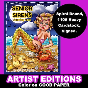 May include: A coloring book titled "Senior Sirens" featuring a cartoon mermaid on a beach. The cover art includes the text "Spiral Bound, 110# Heavy Cardstock, Signed." The book is an artist edition, with the text "Color on GOOD PAPER."