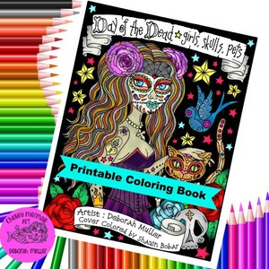 May include: A printable coloring book featuring a Day of the Dead themed illustration of a woman with a sugar skull makeup, flowers in her hair, and a cat. The text "Day of the Dead girls, skulls, pets" is written on the top of the page. The text "Printable Coloring Book" is written in a blue banner across the bottom of the page.