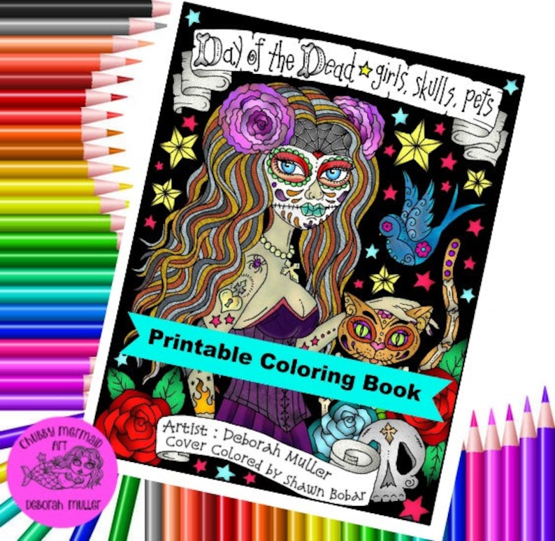 May include: A printable coloring book featuring a Day of the Dead themed illustration of a woman with a sugar skull makeup, flowers in her hair, and a cat. The text "Day of the Dead girls, skulls, pets" is written on the top of the page. The text "Printable Coloring Book" is written in a blue banner across the bottom of the page.