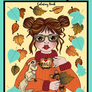May include: A colouring book cover featuring a girl with brown hair and glasses holding a mug that says "I love Fall". She is wearing a jumper with a squirrel on her shoulder. The background is yellow with falling leaves.