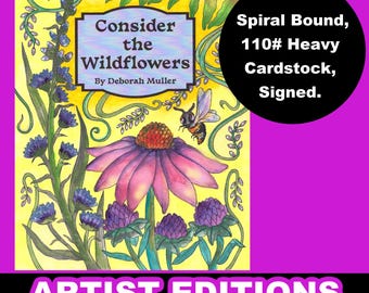 ARTIST EDITION Consider the Wildflowers 110# Cardstock, Top Spiral Bound, Signed. Fun coloring on good paper! 29 PAGES!