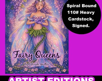 ARTIST EDITION of Fairy Queens 110# Cardstock, Top Spiral Bound, Signed, for pens, paint and pencils. Fun coloring on good paper!