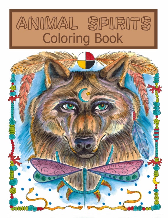 Animal Spirits Coloring Book For You To Color And Be The Artist South West Style Art For All Ages Adult Coloring - 