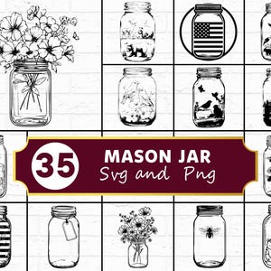 May include: A collection of 10 mason jar designs in black and white. The jars feature various illustrations, including flowers, animals, and an American flag. The text "35 MASON JAR Svg and Png" is displayed on a maroon banner.