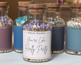 You're Like Really Pretty Apothecary Match Jar: Decorative Matches with Striker - 50 3" Matchsticks