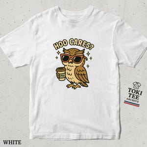 Hoo Cares Funny Owl Coffee T-Shirt / Cool Retro Bird with Sunglasses Tee / Sarcastic Animal Graphic Shirt for Coffee Lovers Men Women