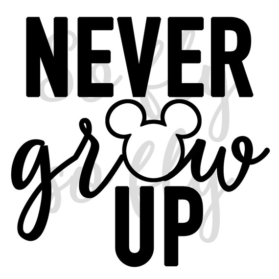 Free Free 332 Never Grow Up Disney Svg SVG PNG EPS DXF File