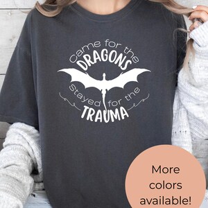 Came for Dragons stayed for the Trauma Tshirt, Bookish TShirt, Book Lover Gifts, Bookish Shirt for Her, Fourth Wing Shirt, Reader Shirt