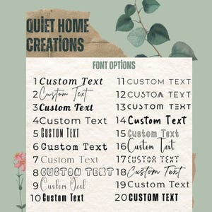 May include: A font selection chart titled QUIET HOME CREATIONS featuring twenty distinct numbered styles of the phrase Custom Text. The display is presented on a textured white background with a torn brown paper header and green leaf illustrations.